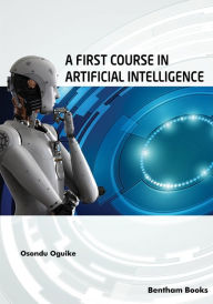 Title: A First Course in Artificial Intelligence, Author: Osondu Oguike