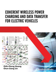 Title: Coherent Wireless Power Charging and Data Transfer for Electric Vehicles, Author: Chih-Cheng Huang