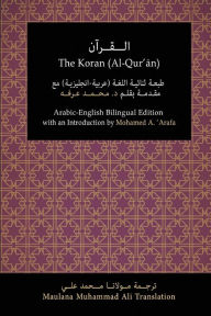 Title: The Koran (Al-Qur'an): Arabic-English Bilingual Edition with an Introduction by Mohamed A. 'Arafa, Author: Mohamed a 'arafa Phd