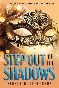 Title: Step Out of the Shadows, Author: Niokee D. Jefferson