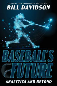Title: Baseball's Future: Analytics and Beyond, Author: Bill Davidson