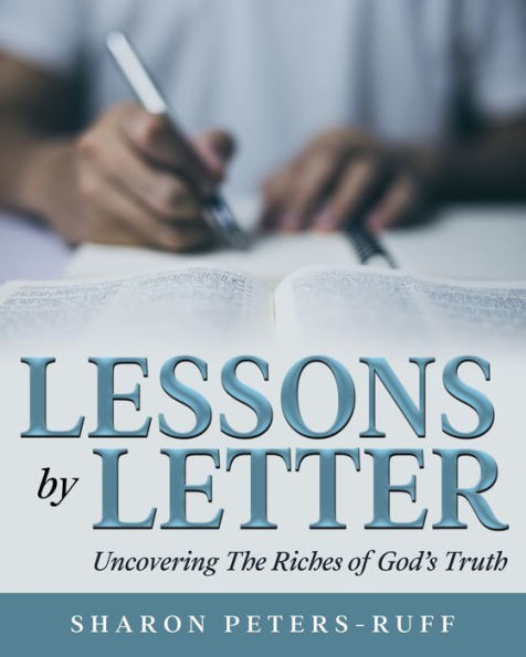 Lessons by Letter: Uncovering The Riches of God's Truth