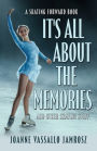 It's All About the Memories and Other Skating Stuff: A Skating Forward Book