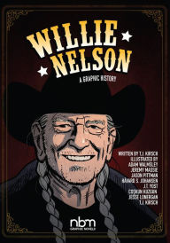 Share download books Willie Nelson: A Graphic History ePub by T.J. Kirsch, Havard S. Johansen, Coskun Kuzgun, Jesse Lonergan, Jeremy Massie 9781681122625
