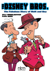 Title: The Disney Bros.: The Fabulous Story of Walt and Roy, Author: Alex Nikolavitch