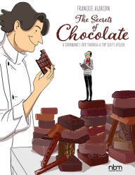 Title: The Secrets of Chocolate: A Gourmand's Trip Through a Top Chef's Atelier, Author: Franckie Alarcon