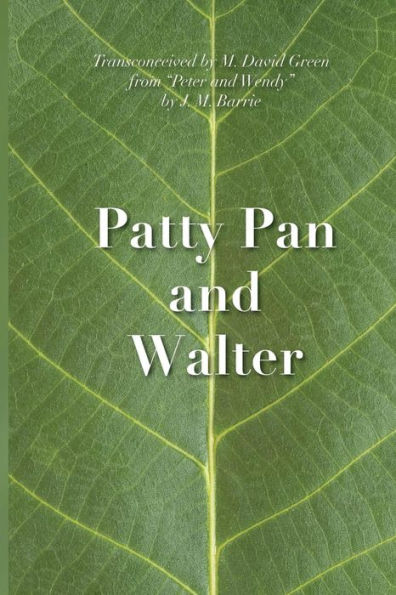 Patty Pan and Walter: "Peter and Wendy" Transconceived