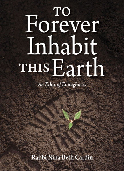To Forever Inhabit this Earth: An Ethic of Enoughness