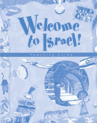 Title: Welcome to Israel - Teacher's Resource and Guide, Author: Behrman House