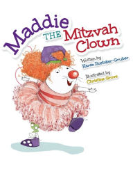Title: Maddie the Mitzvah Clown, Author: Karen Rostoker-Gruber