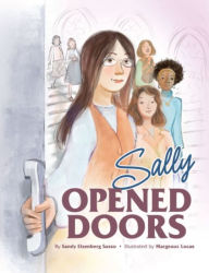 Title: Sally Opened Doors: The Story of the First Woman Rabbi, Author: Sandy Eisenberg Sasso