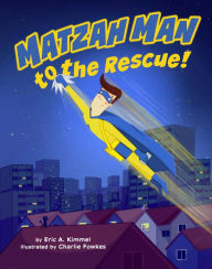Title: Matzah Man to the Rescue!, Author: Eric Kimmel