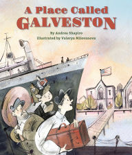 Title: A Place Called Galveston, Author: Andrea Shapiro