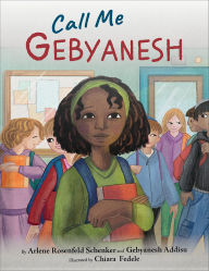 Title: Call Me Gebyanesh, Author: Arlene Rosenfeld Schenker