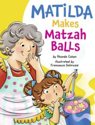 Title: Matilda Makes Matzah Balls, Author: Rhonda Cohen