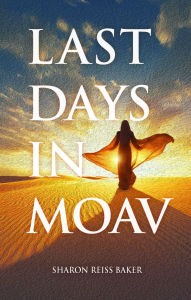 Title: Last Days in Moav, Author: Sharon Reiss Baker