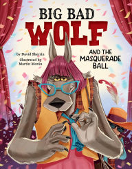 Title: Big Bad Wolf and the Masquerade Ball, Author: David Sherrin