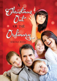 Title: A Christmas Out of the Ordinary, Author: Serena Reed