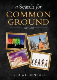 Title: A Search for Common Ground, Author: Fred Wilgenburg