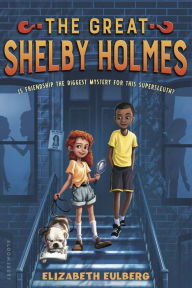 Title: The Great Shelby Holmes (The Great Shelby Holmes Series #1), Author: Elizabeth Eulberg
