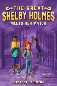 Title: The Great Shelby Holmes Meets Her Match (The Great Shelby Holmes Series #2), Author: Elizabeth Eulberg