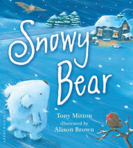 Title: Snowy Bear, Author: Tony Mitton