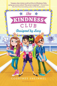 Title: The Kindness Club: Designed by Lucy, Author: Courtney Sheinmel