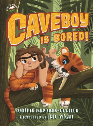 Title: Caveboy Is Bored!, Author: Sudipta Bardhan-Quallen