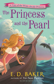 Title: The Princess and the Pearl (Wide-Awake Princess Series #6), Author: E. D. Baker