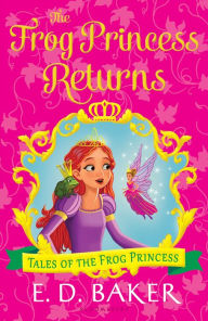 Title: The Frog Princess Returns (Tales of the Frog Princess Series #9), Author: E. D. Baker