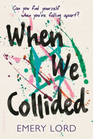 Title: When We Collided, Author: Emery Lord