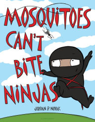 Title: Mosquitoes Can't Bite Ninjas, Author: Jordan P. Novak