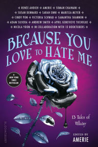 Title: Because You Love to Hate Me: 13 Tales of Villainy, Author: Ameriie