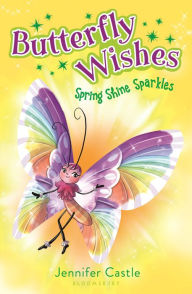 Title: Butterfly Wishes 4: Spring Shine Sparkles, Author: Jennifer Castle