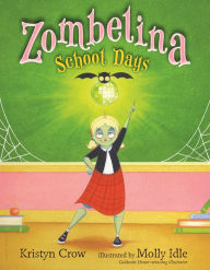 Title: Zombelina School Days: A Back-to-School Story, Author: Kristyn Crow