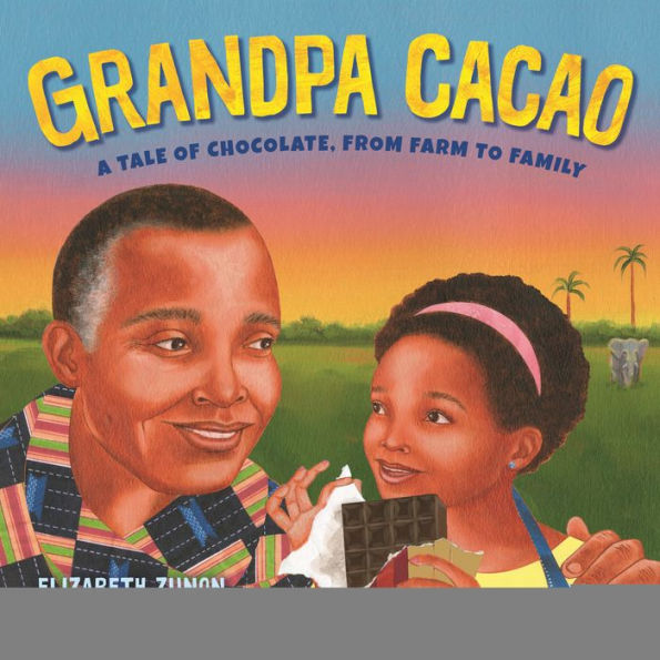 Grandpa Cacao: A Tale of Chocolate, from Farm to Family