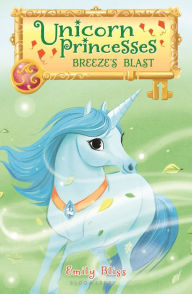 Title: Breeze's Blast (Unicorn Princesses Series #5), Author: Emily Bliss