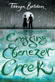 Title: Crossing Ebenezer Creek, Author: Tonya Bolden