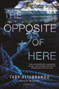 Title: The Opposite of Here, Author: Tara Altebrando