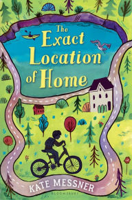 Title: The Exact Location of Home, Author: Kate Messner