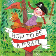 Title: How to Be a Pirate, Author: Isaac Fitzgerald