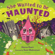 Title: She Wanted to Be Haunted: A Halloween Picture Book, Author: Marcus Ewert