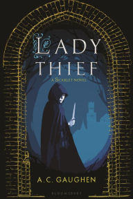 Title: Lady Thief: A Scarlet Novel, Author: A. C. Gaughen