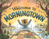 Title: Welcome to Morningtown, Author: Blake Liliane Hellman