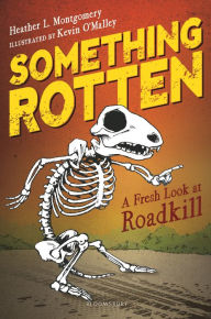 Title: Something Rotten: A Fresh Look at Roadkill, Author: Heather L. Montgomery