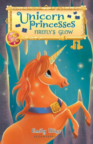 Title: Firefly's Glow (Unicorn Princesses Series #7), Author: Emily Bliss