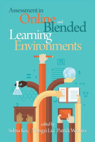 Title: Assessment in Online and Blended Learning Environments, Author: Selma Koç