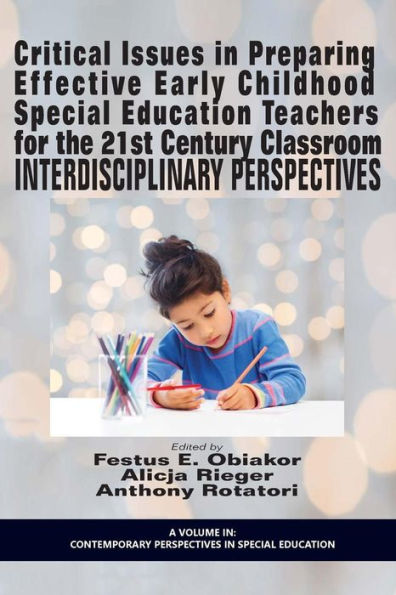 Critical Issues Preparing Effective Early Childhood Special Education Teachers for the 21 Century Classroom: Interdisciplinary Perspectives