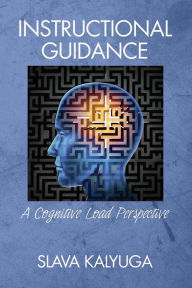 Title: Instructional Guidance: A Cognitive Load Perspective, Author: Slava Kalyuga