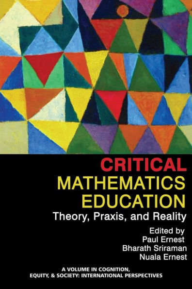 Critical Mathematics Education: Theory, Praxis, and Reality
